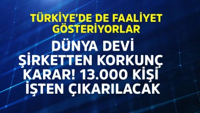13.000 kişi işten çıkarılacak