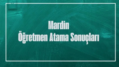 Sözleşmeli Öğretmen Atama Sonuçları Kura Çekimiyle Belli Oldu: İşte Mardin İli İçin Atama Listesi!