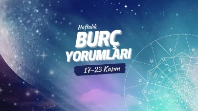 Yıldızlar bu hafta için sürprizlere hazır! 17-23 Kasım burç yorumları açıklandı