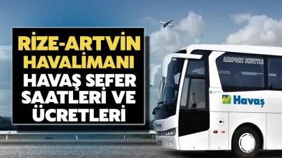 Rize-Artvin Havalimanı'ndan HAVAŞ sefer saatleri ve ücretleri hakkında detaylar