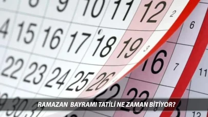 Ramazan Bayramı Tatili Ne Zaman Bitiyor? Ramazan Bayramı Kaç Gün Sürüyor?