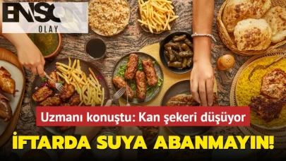 İftarda suya abanmayın! Uzmanı konuştu: Kan şekeri düşüyor