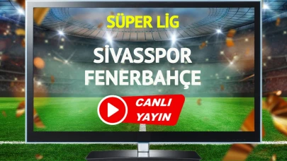 Sivasspor ve Fenerbahçe Süper Lig'de kozlarını paylaşacak!