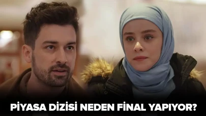 Piyasa Dizisi, final yapmaya hazırlanıyor mu? İşte final kararının ardındaki nedenler!