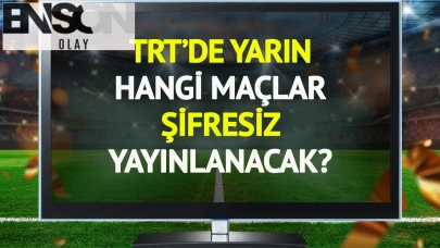 TRT'de yarın şifresiz yayınlanacak maçlar belli oldu!