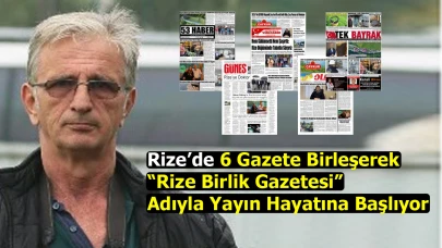 Rize’de 6 Gazete Birleşerek “Rize Birlik Gazetesi” Adıyla Yayın Hayatına Başlıyor