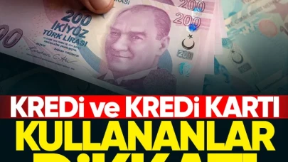 Kredi Kullanıcıları ve Kredi Kartı Sahipleri İçin Önemli Uyarı!