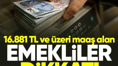16.881 TL maaş alan emekliye yeni zam tablosu