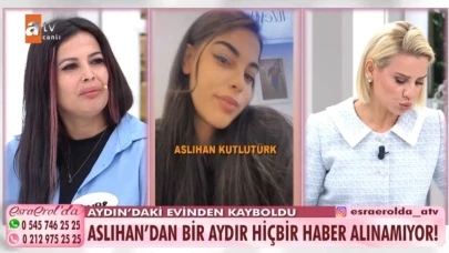 Esra Erol programında kaybolan Aslıhan Kutlutürk'ün gizemli hikayesi!