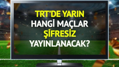 TRT'nin yarın şifresiz yayınlayacağı maçlar açıklandı!