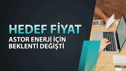 Astor Enerji Hisse Senedi, Model Portföyde Yerini Aldı - Hedef Fiyatı Açıklandı!