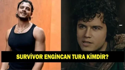 SURVİVOR Engincan Tura kaç yaşında ve nereli?