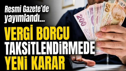 Resmi Gazete'de yer alan yeni karara göre vergi borcu taksitlendirme işlemlerinde önemli değişiklikler yapıldı!
