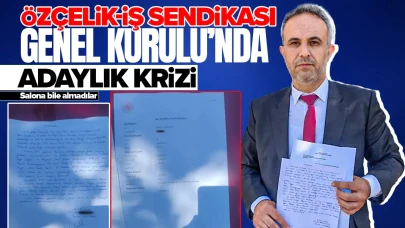 Özçelik-İş Sendikası Genel Kurulu'nda Adaylık Tartışması: Adaylar Salona Alınmadı
