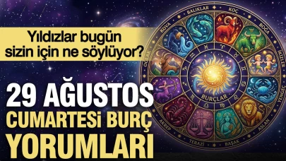 29 Ağustos'ta Burç Yorumları: Astroloji Uzmanları Güneş, Ay ve Yıldızların Sizin İçin Anlattıklarını Açıklıyor!