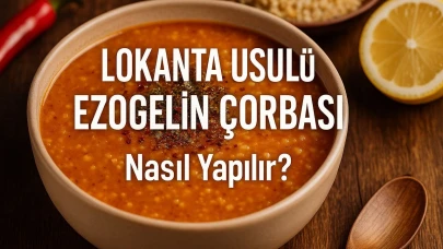 Usta Şefin 45 Yıllık Tecrübesiyle Lokanta Usulü Ezogelin Çorbası Tarifi ve Püf Noktaları