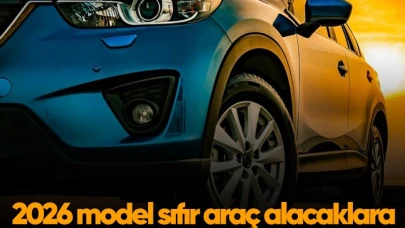 2026 model sıfır araç alacaklara güzel haber...
