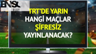 TRT'de yarın şifresiz yayınlanacak maçlar belli oldu!