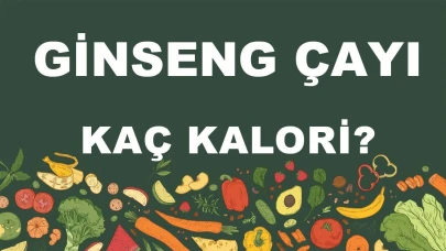 Ginseng Çayı Kaç Kalori? İşte Ginseng Çayının Besin Değerleri!
