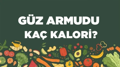 Güz Armudu'nun kalori değeri ve besin değerleri hakkında merak edilenler!