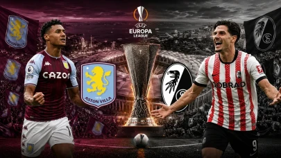 UEFA Finali 2026 Tarihi ve Detayları Belli Oldu: Freiburg ile Aston Villa Karşı Karşıya!