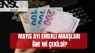 Mayıs ayı emekli maaşları öne mi çekildi, erken mi yatacak? (SSK, Bağ-Kur, Emekli Sandığı) Emekli maaşları...
