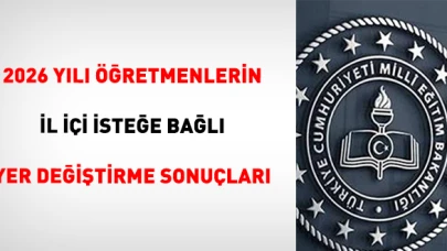 Öğretmenlerin 2026 Yılı İl İçi İsteğe Bağlı Yer Değiştirme Sonuçları Açıklandı!