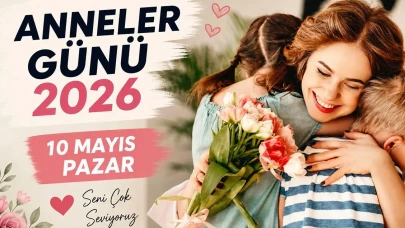 Anneler Günü Ne Zaman? Hangi Gün? 2026 Mayıs