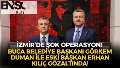 İzmir'de şok operasyon: Buca belediye başkanı Görkem Duman ile eski başkan Erhan Kılıç gözaltında!