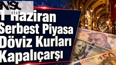 1 Haziran Serbest Piyasa Döviz Kurları Kapalıçarşı