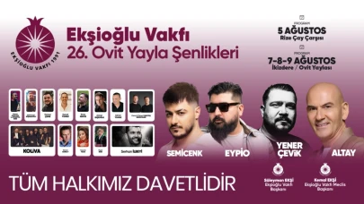 Ekşioğlu Vakfı, Ovit Yaylası'nda 26. kez düzenlenecek olan geleneksel şenlikler için gün saymaya başladı!