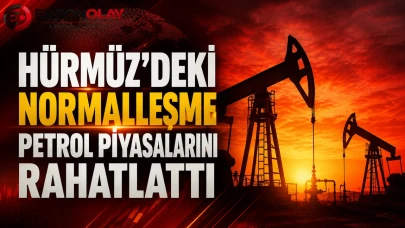 Hürmüz'deki normalleşme petrol piyasalarını rahatlattı