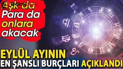 Eylül ayında hangi burçlar şanslı olacak?
