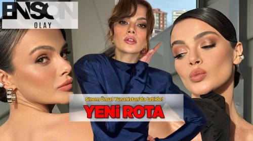 Sinem Ünsal'ın yeni tatil rotası belli oldu!