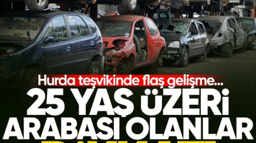 25 yaş ve üzeri araç sahiplerine müjde! Hurda teşvikinde son dakika değişikliği...