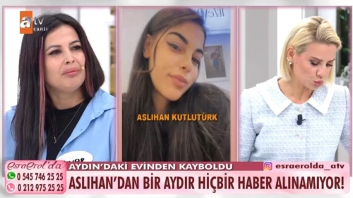 Esra Erol programında kaybolan Aslıhan Kutlutürk'ün gizemli hikayesi!