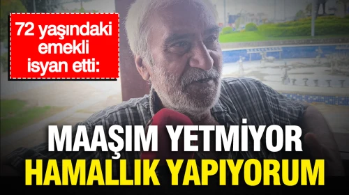 72 yaşındaki emekli vatandaş, maaşının yetersizliği nedeniyle zorunlu olarak ek iş yapmaya başladı: