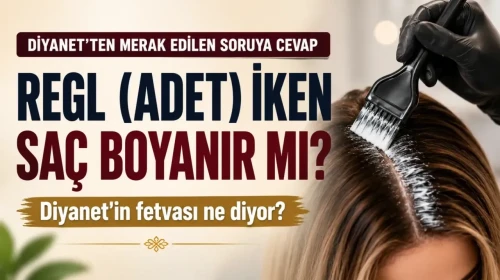 "Diyanet'ten açıklama: Regl döneminde saç boyamak dinen sakıncalı değil"