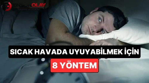 Yaz aylarında rahat bir uyku için denenmiş 8 farklı yöntem