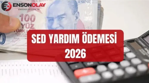 2026 yılı için zamlı Sosyal Ekonomik Destek (SED) ödemeleri ne kadar oldu?