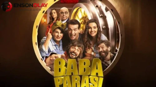 Baba Parası Filminin Çekimleri Hangi Tarihte ve Nerede Yapıldı? Filmin Oyuncuları ve Konusu Hakkında Detaylar