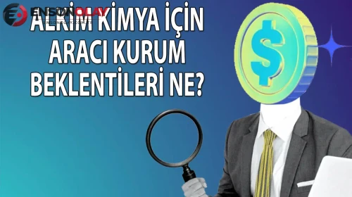 Alkim Kimya'nın ikinci çeyrek beklentileri güçlendi: Hedef fiyat nedir?
