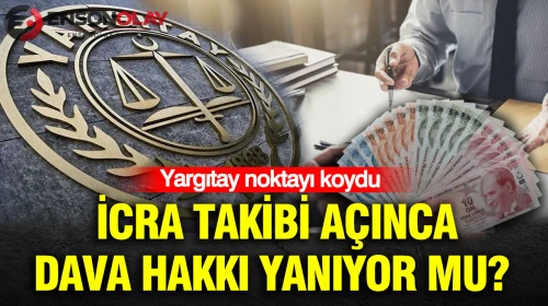 İcra takibi açınca dava hakkı yanıyor mu? Yargıtay noktayı koydu