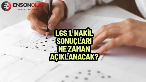 LGS 1'nci nakil sonuçları ne zaman açıklanacak?
