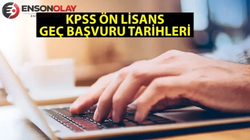 KPSS Ön Lisans geç başvuru tarihi ve ücreti nedir?