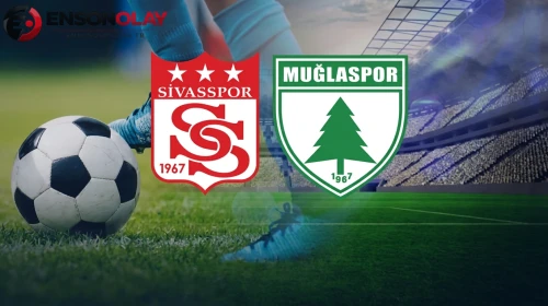 Sivasspor - Muğlaspor maçı ne zaman, hangi kanalda, saat kaçta?