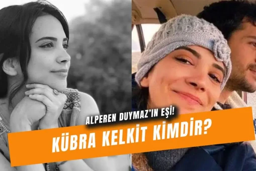 Kübra Kelkit Kimdir? Alperen Duymaz'ın Eşi Hakkında Bilinmesi Gerekenler