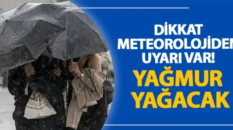 Dikkat meteorolojiden uyarı var! Yağmur yağacak