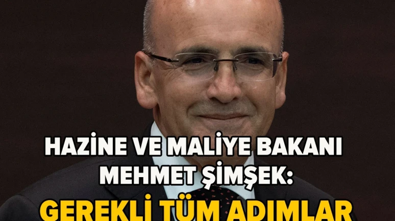 Bakan Şimşek'ten yeni açıklama: Gerekli tüm adımlar atılıyor