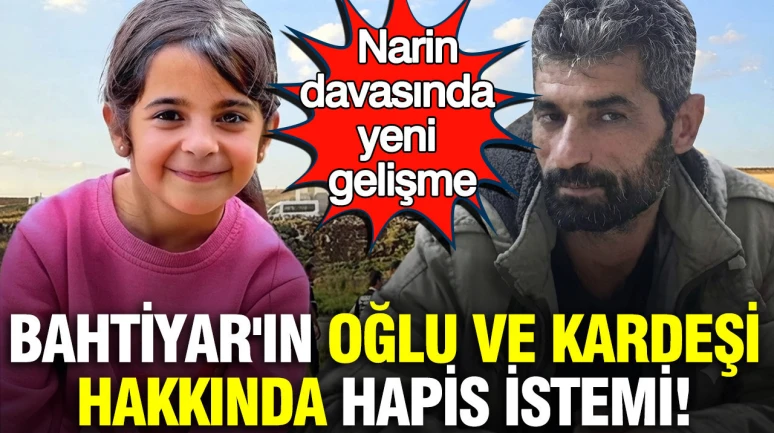 Narin Güran davasında sürpriz bir gelişme yaşandı: Nevzat Bahtiyar'ın oğlu ve kardeşi için hapis cezası talep edildi